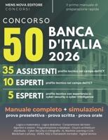 Concorso 50 posti Banca d'Italia: Manuale completo per la preselezione, prova scritta e orale. 35 assistenti e 10 esperti profilo ICT, 5 Esperti Cyber Security (Italian Edition) B0H23B34ZC Book Cover