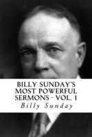 Billy Sunday's Most Powerful Sermons Volume 1 1985065320 Book Cover