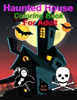 Haunted House coloring Book For Adult: Halloween coloring book for adults: haunted house coloring book for adults B08NQBH6DH Book Cover