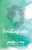 Breathing Eden: Conversations with God on Light, Fresh Air, and New Things 1732116482 Book Cover