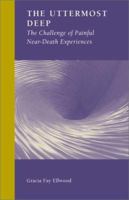 The Uttermost Deep: The Challenge of Painful Near-Death Experiences 1930051271 Book Cover