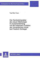 Der Symbolcharakter Der Neuen Mythologie Im Zusammenhang Mit Der Kritischen Funktion Der Romantischen Ironie Bei Friedrich Schlegel 363130322X Book Cover