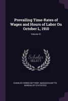 Prevailing Time-Rates of Wages and Hours of Labor on October L, 1910; Volume 41 1341053458 Book Cover