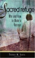 Sacred Refuge: Why and How To Make A Retreat 159471052X Book Cover