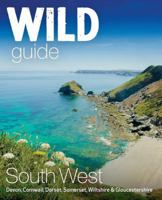 Wild Guide South West: Devon, Cornwall Dorset, Somerset, Wiltshire and Gloucestershire adventure travel guide (second edition) 1910636401 Book Cover