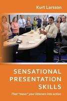 Sensational Presentation Skills: That "move" your listeners into action 1484195485 Book Cover