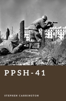 PPSh-41: The Submachine Gun of the Eastern Front (The World War II Library: Weapons) B0H24VRH3F Book Cover
