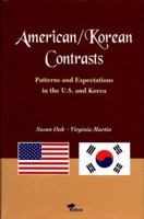 American/Korean Contrasts: Patterns and Expectations in the U.S. and Korea 1565911520 Book Cover