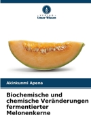 Biochemische und chemische Veränderungen fermentierter Melonenkerne (German Edition) 6208133122 Book Cover