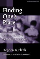 Finding One's Place: Teaching Styles and Peer Relations in Diverse Classrooms (Sociology of Education, 7) 0807739898 Book Cover