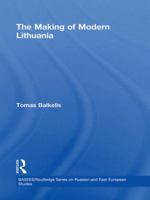 The Making of Modern Lithuania 0415673682 Book Cover