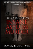 The Stockton Insane Asylum Murder 1943457387 Book Cover