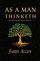 As a Man Thinketh and Other Writings 1640320563 Book Cover