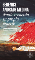 Nadie recuerda su propia muerte / No One Remembers Their Own Death (PREMIO MAURICIO ACHAR RANDOM HOUSE) (Spanish Edition) 6073861109 Book Cover