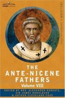 Ante-Nicene Fathers, Vol 8 1360354859 Book Cover