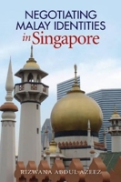 Negotiating Malay Identities in Singapore: The Role of Modern Islam 1845196961 Book Cover