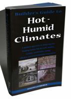 Builder's Guide To Hot - Humid Climates. 0975512730 Book Cover