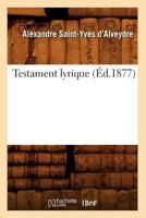 Testament Lyrique (A0/00d.1877) 2012771742 Book Cover