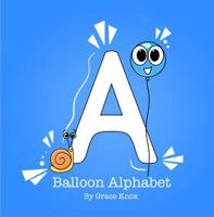 Balloon Alphabet: Learn the ABCs with Balloon Friends B0DXZ32PWH Book Cover