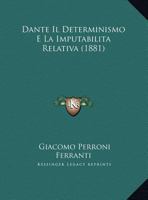 Dante Il Determinismo E La Imputabilita Relativa (1881) 1169390870 Book Cover