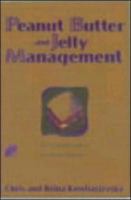 Peanut Butter and Jelly Management: Tales from Parenthood- Lessons for Managers 0814470629 Book Cover