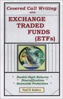 Covered Call Writing With Exchange Traded Funds (ETFs): Double-Digit Returns, Diversification, Downside Protection 0971551421 Book Cover