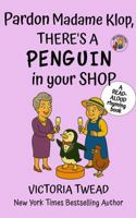 Pardon Madame Klop, There's a PENGUIN in Your Shop: A read-aloud rhyming book from a New York Times bestselling author (Mrs Arden) 1922476994 Book Cover
