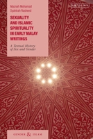 Sexuality and Islamic Spirituality in Early Malay Writings: A Textual History of Sex and Gender (Gender and Islam) 0755648552 Book Cover
