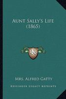 Aunt Sally's Life 1164582488 Book Cover