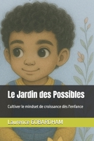 Le Jardin des Possibles: Cultiver le mindset de croissance dès l'enfance (French Edition) B0F4PJNLBY Book Cover