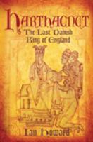 Harthacnut: The Last Danish King of England 0752446746 Book Cover