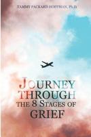 Journey Through the 8 Stages of Grief: (2nd Edition) 0578442728 Book Cover