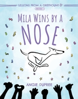 Mila Wins by a Nose: Lessons from a Greyhound B0FKTT1GPB Book Cover