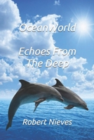 OceanWorld: Echoes From The Deep B0GG6BYC9V Book Cover