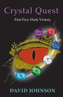 Crystal Quest: Part Five: Dark Victory 1803695498 Book Cover