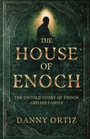 The House of Enoch: The Untold Story of Enoch and His Family B0H4STHK8K Book Cover
