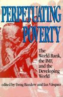 Perpetuating Poverty: The World Bank, the IMF, and the Developing World 188257706X Book Cover