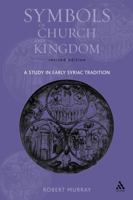 Symbols of Church and Kingdom: A Study in Early Syriac Tradition 0567081575 Book Cover