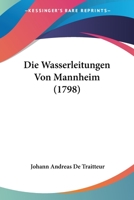 Die Wasserleitungen Von Mannheim (1798) 1104858878 Book Cover