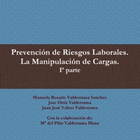 Prevención de Riesgos Laborales. La Manipulación de Cargas. 2ª parte (Spanish Edition) 1470915782 Book Cover