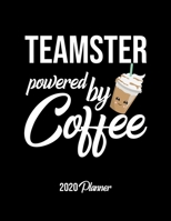 Teamster Powered By Coffee 2020 Planner: Teamster Planner, Gift idea for coffee lover, 120 pages 2020 Calendar for Teamster 1650006381 Book Cover
