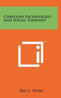 Christian eschatology and social thought;: A historical essay on the social implications of some selected aspects in Christian eschatology to A. D. 1500 1258214911 Book Cover
