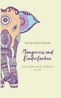 Mangoreis und Kinderlachen: Eine Reise durch Thailand zu mir (German Edition) 3769300157 Book Cover