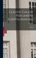 Claudii Galeni Pergameni Scripta Minora; Volume 3 B0BQ9J3ZRQ Book Cover