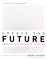 Create the Future + The Innovation Handbook: Tactics for Disruptive Thinking 1732439141 Book Cover