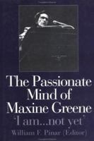 The Passionate Mind of Maxine Greene: 'I am...not yet' 0750708786 Book Cover