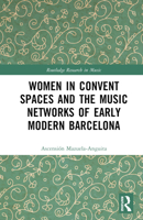 Women in Convent Spaces and the Music Networks of Early Modern Barcelona 1032273615 Book Cover