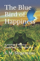 The Blue Bird of Happiness: A retelling of Maurice Maeterlinck's "The Blue Bird" B0BN5497SP Book Cover