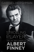 Strolling Player: The Life and Career of Albert Finney 0750978864 Book Cover