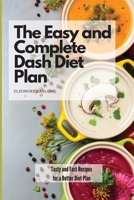 The Easy and Complete Dash Diet Plan: Tasty and Fast Recipes for a Better Diet Plan 1801904871 Book Cover
